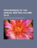 Proceedings of the Annual Meeting Volume 20-23 di Georgia State Horticultural Society edito da Rarebooksclub.com