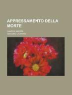 Appressamento Della Morte; Cantica Inedita di U S Government, Giacomo Leopardi edito da Rarebooksclub.com