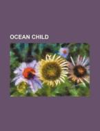 Ocean Child di Books Group edito da Rarebooksclub.com
