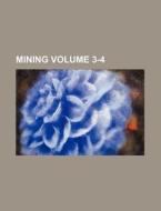Mining Volume 3-4 di Books Group edito da Rarebooksclub.com