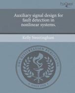 Auxiliary Signal Design for Fault Detection in Nonlinear Systems. di Kelly Sweetingham edito da Proquest, Umi Dissertation Publishing
