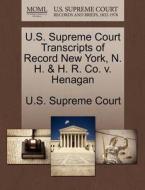 U.s. Supreme Court Transcripts Of Record New York, N. H. & H. R. Co. V. Henagan edito da Gale Ecco, U.s. Supreme Court Records