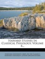 Harvard Studies in Classical Philology, Volume 4... di Harvard University, Jstor (Organization) edito da Nabu Press