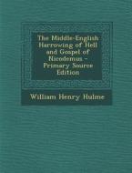Middle-English Harrowing of Hell and Gospel of Nicodemus di William Henry Hulme edito da Nabu Press