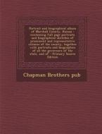 Portrait and Biographical Album of Marshall County, Kansas: Containing Full Page Portraits and Biographical Sketches of Prominent and Representative C di Chapman Brothers Pub edito da Nabu Press