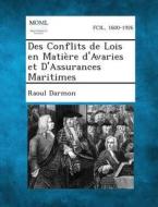 Des Conflits de Lois En Matiere D'Avaries Et D'Assurances Maritimes di Raoul Darmon edito da Gale, Making of Modern Law