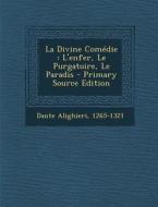 La Divine Comedie: L'Enfer, Le Purgatoire, Le Paradis di Dante Alighieri 1265-1321 edito da Nabu Press