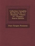 Collection Complete Des Uvres de J.J. Rousseau, Volume 14 di Jean Jacques Rousseau edito da Nabu Press