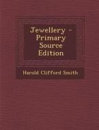 Jewellery - Primary Source Edition di Harold Clifford Smith edito da Nabu Press