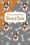 My Tri-Color Corgi's Record Book edito da Lulu.com