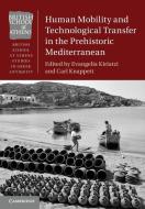 Human Mobility And Technological Transfer In The Prehistoric Mediterranean edito da Cambridge University Press