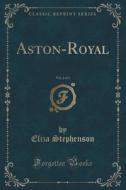 Aston-royal, Vol. 2 Of 3 (classic Reprint) di Eliza Stephenson edito da Forgotten Books