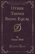 Other Things Being Equal (classic Reprint) di Author Emma Wolf edito da Forgotten Books