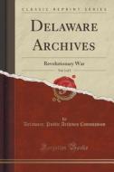 Delaware Archives, Vol. 3 Of 3 di Delaware Public Archives Commission edito da Forgotten Books