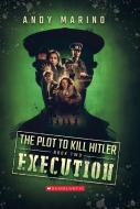 The Execution (the Plot to Kill Hitler #2) di Andy Marino edito da SCHOLASTIC
