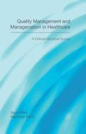 Quality Management and Managerialism in Healthcare: A Critical Historical Survey di Matthias Beck, Sara Melo edito da PALGRAVE