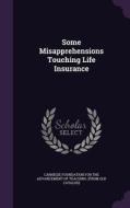 Some Misapprehensions Touching Life Insurance edito da Palala Press