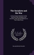 The Socialists And The War di William English Walling edito da Palala Press