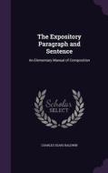 The Expository Paragraph And Sentence di Charles Sears Baldwin edito da Palala Press