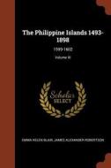 The Philippine Islands 1493-1898: 1599-1602; Volume XI di Emma Helen Blair, James Alexander Robertson edito da PINNACLE