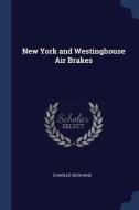 New York and Westinghouse Air Brakes di Charles Mcshane edito da CHIZINE PUBN