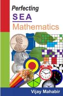 Perfecting SEA Mathematics di Vijay Mahabir edito da Lulu.com