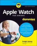 Apple Watch for Seniors for Dummies, 2023 - 2024 di Dwight Spivey edito da FOR DUMMIES