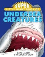 Super Little Giant Book of Undersea Creatures di Diagram Group, David Lambert edito da Sterling Publishing (NY)