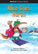 Alice Goes North di Karen Wallace edito da Picture Window Books