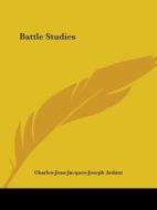 Battle Studies di Du Colonel Charles-Jean-Jacques-Joseph a, Ardant, Charles Ardant Du Picq edito da Kessinger Publishing