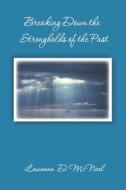 Breaking Down the Strongholds of the Past di Lawanna D. McNeal edito da Booksurge Publishing