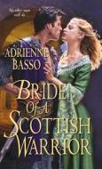 Bride Of A Scottish Warrior di Adrienne Basso edito da Kensington Publishing