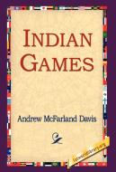 Indian Games di Andrew Mcfarland Davis edito da 1st World Library - Literary Society