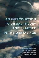 An Introduction to Visual Theory and Practice in the Digital Age di Brooke Barnett, David Copeland, Harlen Makemson, Phillip Motley edito da Lang, Peter