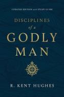 Disciplines of a Godly Man di R. Kent Hughes edito da Crossway Books