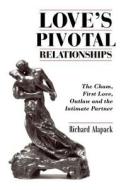 Love's Pivotal Relationships di Richard Alapack edito da AuthorHouse UK
