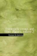 Theological Essays And Other Papers; Volume 2 di Thomas de Quincey edito da Bibliolife