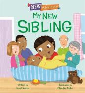 New Adventures: My New Sibling di Tom Easton edito da Hachette Children's Group