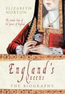England's Queens di Elizabeth Norton edito da Amberley Publishing