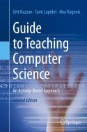 Guide to Teaching Computer Science di Orit Hazzan, Tami Lapidot, Noa Ragonis edito da Springer London Ltd