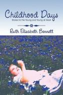 Childhood Days di Ruth Elisabeth Bennett edito da America Star Books