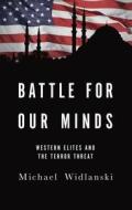 Battle for Our Minds: Western Elites and the Terror Threat di Michael Widlanski edito da Threshold Editions