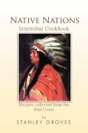 Native Nations Cookbook di Stanley Groves edito da Xlibris Corporation