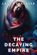 The Decaying Empire di Laura Thalassa edito da Amazon Publishing