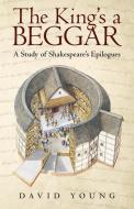 The King's a Beggar di David Young edito da Archway Publishing