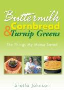 Buttermilk Cornbread and Turnip Greens di Sheila Johnson edito da Xlibris