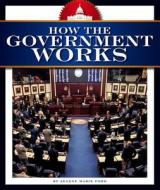 How the Government Works di Jeanne Marie Ford edito da CHILDS WORLD