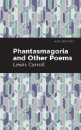 Phantasmagoria and Other Poems di Lewis Carroll edito da MINT ED