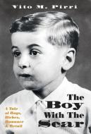 The Boy With The Scar di Vito M. Pirri edito da FriesenPress