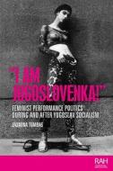 "I Am Jugoslovenka!" di Jasmina Tumbas edito da Manchester University Press